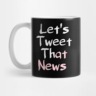 Let's tweet that News Mug